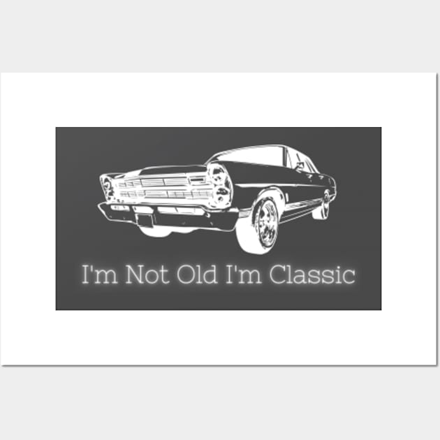 I'm Not Old I'm Classic Funny Car Wall Art by JasonShirt